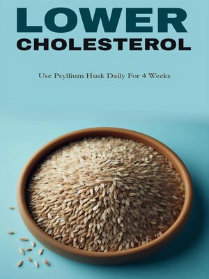 cover image of Lower cholesterol with psyllium husk